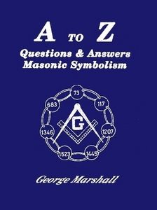 A to Z Questions & Answers Masonic Symbolism - George Marshall